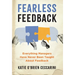 Fearless Feedback: Everything Managers Have Never Been Taught About Feedback
