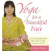 Yoga for a Beautiful Face: Easy Exercises to Help You Look Young Again