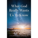 What God Really Wants Us To Know