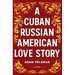 A Cuban Russian American Love Story