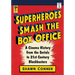 Superheroes Smash the Box Office: A Cinema History from the Serials to 21st Century Blockbusters