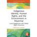 Indigenous Identity, Human Rights, and the Environment in Myanmar: Local Engagement with Global Rights Discourses