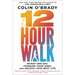 The 12-Hour Walk: Invest One Day, Conquer Your Mind, and Unlock Your Best Life