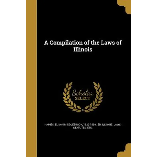 A Compilation of the Laws of Illinois