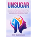 Unsugar: How to Reverse Prediabetes, Type 2 and Type 3 Diabetes, Heal Insulin Resistance, Reverse Fatty Liver, Protect the Brain, Balance Hormones, an