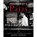 Hemingway's Paris: A Writer's City in Words and Images
