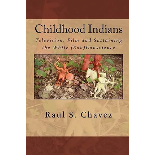 Childhood Indians: Television, Film and Sustaining the White (Sub)Conscience