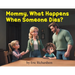 Mommy What Happens When Someone Dies?