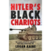 Hitler's Black Chariots: The Legend & Reality of Germany's Tiger Tank in World War Two