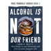 Alcohol is not our friend: Best ways to quit drinking and live a sober, happier life