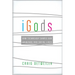 iGods: How Technology Shapes Our Spiritual and Social Lives