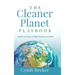 The Cleaner Planet Playbook: A guide to being a helpful human on Earth