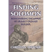 Finding Solomon: Rediscovering the Works of Israel's Greatest Builder