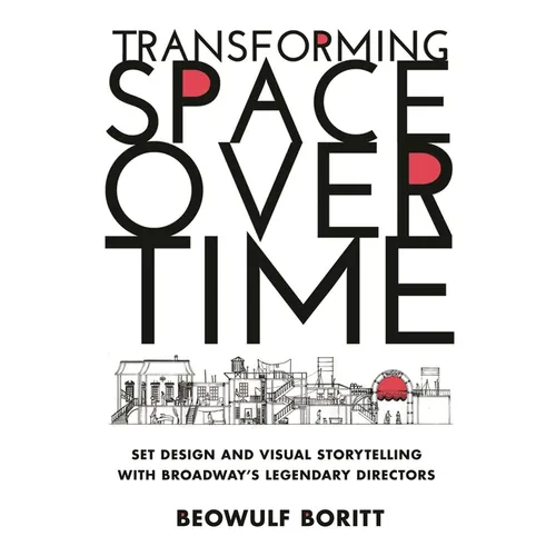 Transforming Space Over Time: Set Design and Visual Storytelling with Broadway's Legendary Directors