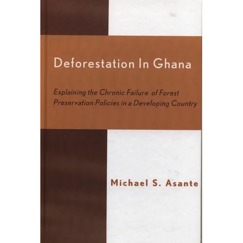 Deforestation in Ghana: Explaining the Chronic Failure of Forest Preservation Policies in a Developing Country