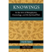 Knowings: In the Arts of Metaphysics, Cosmology, and the Spiritual Path