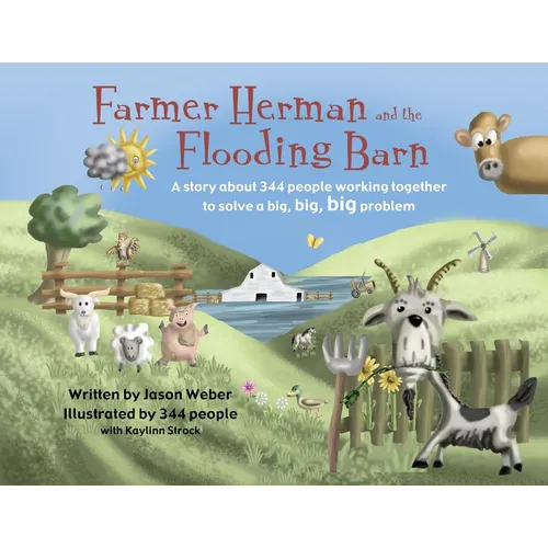 Farmer Herman and the Flooding Barn: A Story about 344 People Working Together to Solve a Big, Big, Big Problem