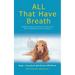 ALL That Have Breath: A Biblical Study of Animals in Scripture and Their Valued Place in God's Creation
