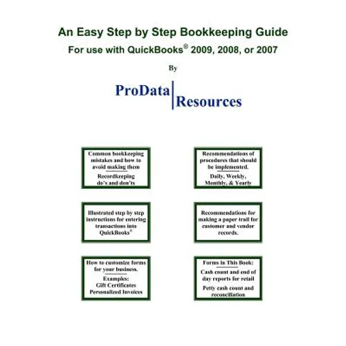 An Easy Step By Step Bookkeeping Guide For Use With QuickBooks, 2009, 2008 or 2007