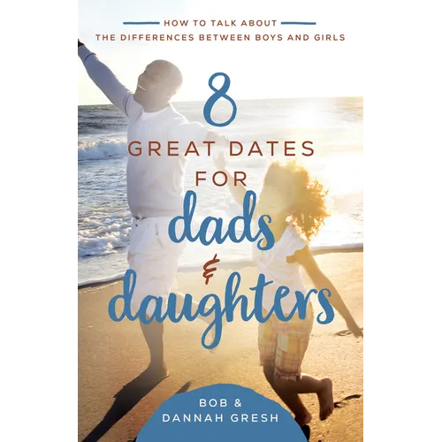 8 Great Dates for Dads and Daughters: How to Talk about the Differences Between Boys and Girls