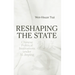 Reshaping the State: Chinese Political Institutions under Xi Jinping