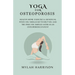 Yoga For Osteoporosis: Healthy Home Exercises & Beneficial Poses You Should Do To Help You And The Ones You Should Avoid As An Osteoporosis Patient