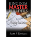 Kingdom Master Builders: A Revelation about Kingdom Leadership and Authority