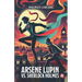 Arsène Lupin vs. Sherlock Holmes. Adventure Novel. Maurice Leblanc: Lupin Collection, Volume 2 (New Translation, 9th Grade Level)