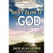 Don't Blow It with God: Your Road Map to the Ultimate Life