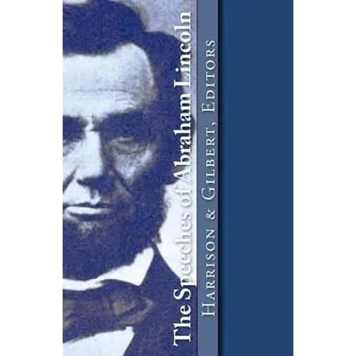 The Speeches of Abraham Lincoln
