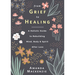 From Grief to Healing: A Holistic Guide to Rebuilding Mind, Body & Spirit After Loss