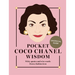 Pocket Coco Chanel Wisdom (Reissue): Witty Quotes and Wise Words from a Fashion Icon