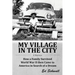 My Village in the City: How a Family Survived World War ll then Came to America in Search of a Dream