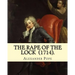 The Rape of the Lock (1714). By: Alexander Pope: Canto I. II. III. IV. V. (The SECOND EDITION).