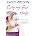 Crying for Help: The Shocking True Story of a Damaged Girl with a Dark Past