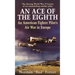 An Ace of the Eighth: An American Fighter Pilot's Air War in Europe