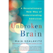 Unbroken Brain: A Revolutionary New Way of Understanding Addiction