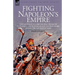 Fighting Napoleon's Empire - The Campaigns of a British Infantryman in Italy, Egypt, the Peninsular and the West Indies during the Napoleonic Wars