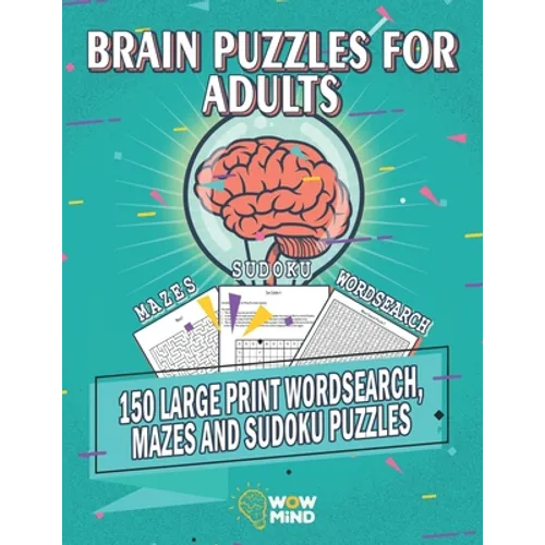 Brain Puzzles for Adults: 150 Large print Wordsearch, Mazes and Sudoku Puzzles