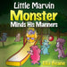 Little Marvin Monster - Minds His Manners: Children's Monster Books for Ages 2-4
