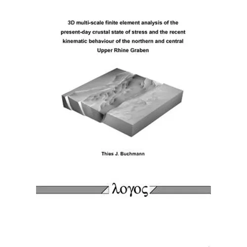 3D Multi-Scale Finite Element Analysis of the Present-Day Crustal State of Stress and the Recent Kinematic Behaviour of the Northern and Central Upper