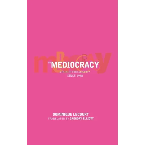 The Mediocracy: French Philosophy Since the Mid-1970s