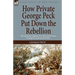 How Private George Peck Put Down the Rebellion: the Humorous Exploits of a Union Cavalryman During the American Civil War