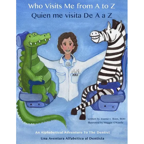 Who Visits Me from A to Z- Quien me visita De A a Z: An Alphabetical Adventure to the Dentist