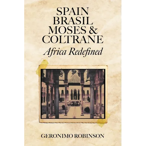Spain, Brasil, Moses & Coltrane: Africa Redefined