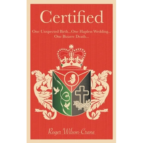 Certified: One Unexpected Birth... One Hapless Wedding... One Bizarre Death