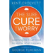 Sure Cure for Worry: Learning to Trust God No Matter What Happens