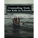 Counseling Tools for Kids in Schools: Counselor and LSSP Ready-Set-Go Forms and Techniques