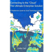 Connecting to the "Cloud" - the Ultimate Enterprise solution: A Practitioners Guide for Cloud Technology Adoption