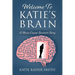 Welcome To Katie's Brain: A Brain Cancer Survivor's Story
